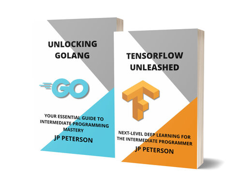 Tensorflow Unleashed and Unlocking Golang: Next-Level Deep Learning for the Intermediate Programmer
