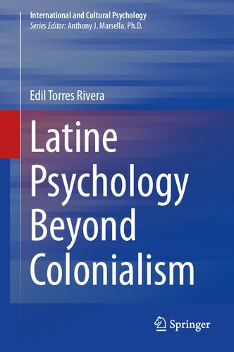 Latine Psychology Beyond Colonialism (International and Cultural Psychology)