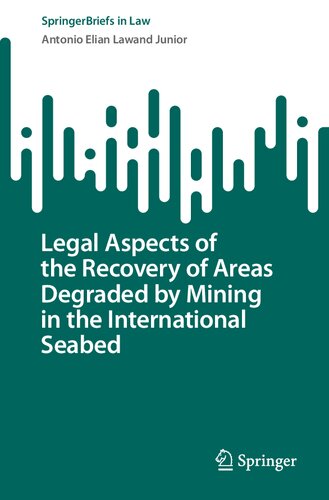 Legal Aspects of the Recovery of Areas Degraded by Mining in the International Seabed (SpringerBriefs in Law)