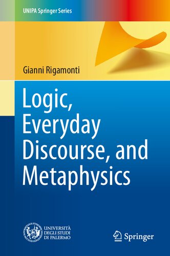 Logic, Everyday Discourse, and Metaphysics (UNIPA Springer Series)