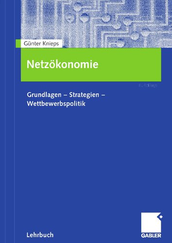 Netzökonomie: Grundlagen - Strategien - Wettbewerbspolitik (German Edition)