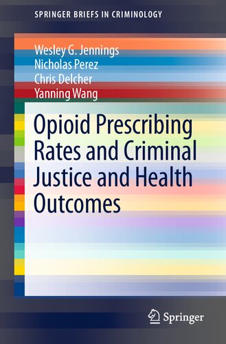 Opioid Prescribing Rates and Criminal Justice and Health Outcomes (SpringerBriefs in Criminology)