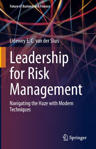 Leadership for Risk Management: Navigating the Haze with Modern Techniques (Future of Business and Finance)