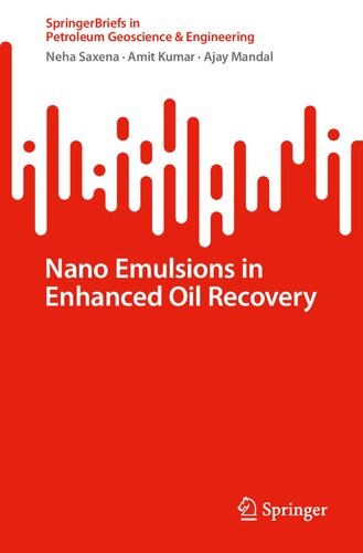 Nano Emulsions in Enhanced Oil Recovery (SpringerBriefs in Petroleum Geoscience & Engineering)