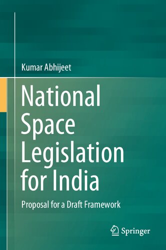 National Space Legislation for India: Proposal for a Draft Framework