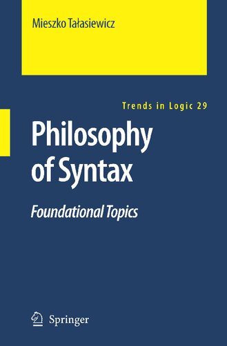 Philosophy of Syntax: Foundational Topics (Trends in Logic, 29)