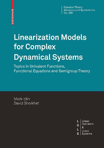 Linearization Models for Complex Dynamical Systems: Topics in Univalent Functions, Functional Equations and Semigroup Theory (Operator Theory: Advances and Applications, 208)