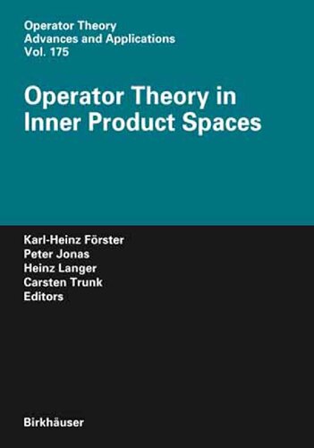 Operator Theory in Inner Product Spaces (Operator Theory: Advances and Applications, 175)