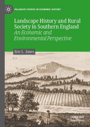 Landscape History and Rural Society in Southern England: An Economic and Environmental Perspective (Palgrave Studies in Economic History)