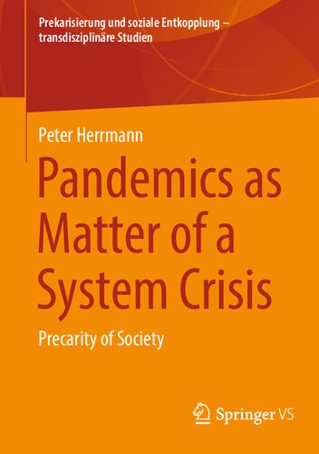 Pandemics as Matter of a System Crisis: Precarity of Society (Prekarisierung und soziale Entkopplung – transdisziplinäre Studien)