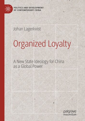 Organized Loyalty: A New State Ideology for China as a Global Power (Politics and Development of Contemporary China)