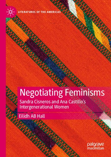 Negotiating Feminisms: Sandra Cisneros and Ana Castillo’s Intergenerational Women (Literatures of the Americas)