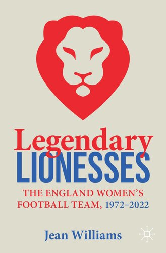 Legendary Lionesses: The England Women’s Football Team, 1972–2022