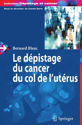 Le dépistage du cancer du col de l'utérus (Dépistage et cancer) (French Edition)