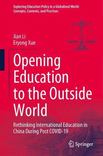 Opening Education to the Outside World: Rethinking International Education in China During Post COVID-19 (Exploring Education Policy in a Globalized World: Concepts, Contexts, and Practices)