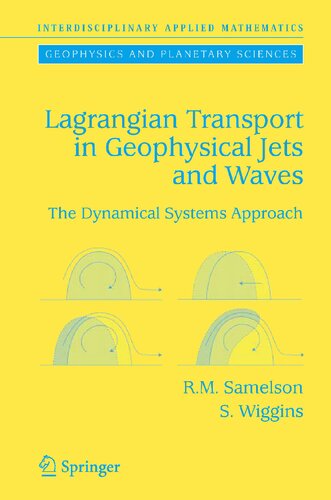 Lagrangian Transport in Geophysical Jets and Waves: The Dynamical Systems Approach (Interdisciplinary Applied Mathematics, 31)