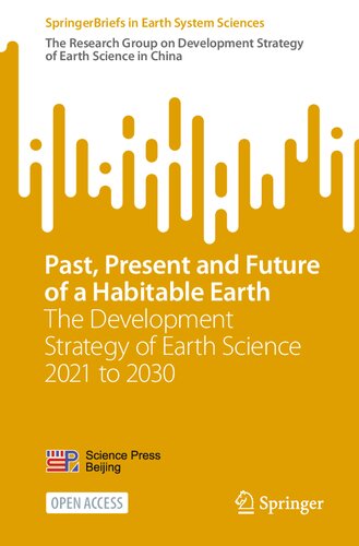 Past, Present and Future of a Habitable Earth: The Development Strategy of Earth Science 2021 to 2030 (SpringerBriefs in Earth System Sciences)
