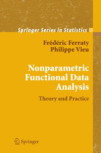 Nonparametric Functional Data Analysis: Theory and Practice (Springer Series in Statistics)