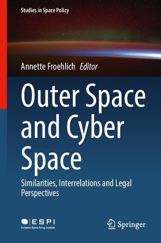 Outer Space and Cyber Space: Similarities, Interrelations and Legal Perspectives (Studies in Space Policy, 33)