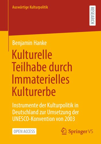 Kulturelle Teilhabe durch Immaterielles Kulturerbe: Instrumente der Kulturpolitik in Deutschland zur Umsetzung der UNESCO-Konvention von 2003 (Auswärtige Kulturpolitik) (German Edition)