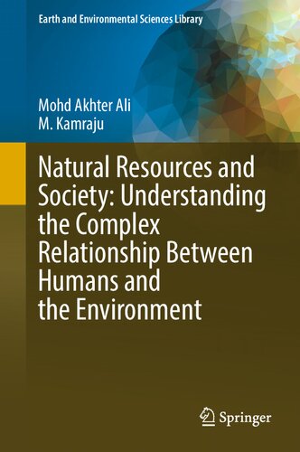 Natural Resources and Society: Understanding the Complex Relationship Between Humans and the Environment (Earth and Environmental Sciences Library)