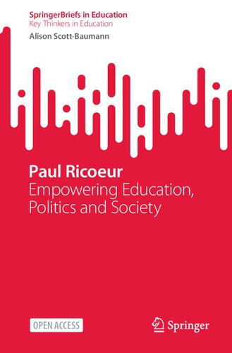 Paul Ricoeur: Empowering Education, Politics and Society (SpringerBriefs on Key Thinkers in Education)