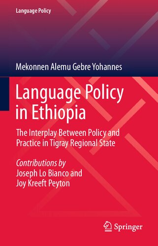 Language Policy in Ethiopia: The Interplay Between Policy and Practice in Tigray Regional State (Language Policy, 24)
