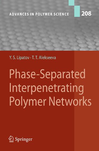 Phase-Separated Interpenetrating Polymer Networks (Advances in Polymer Science, 208)