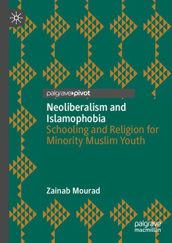 Neoliberalism and Islamophobia: Schooling and Religion for Minority Muslim Youth