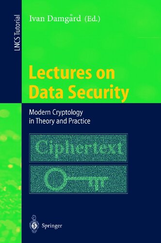 Lectures on Data Security: Modern Cryptology in Theory and Practice (Lecture Notes in Computer Science, 1561)