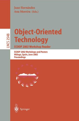 Object-Oriented Technology. ECOOP 2002 Workshop Reader: ECOOP 2002 Workshops and Posters, Málaga, Spain, June 10-14, 2002, Proceedings (Lecture Notes in Computer Science, 2548)
