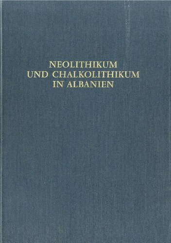 Neolithikum und Chalkolithikum in Albanien = Néolithique et chalcolithique en Albania