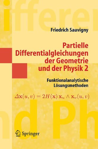 Partielle Differentialgleichungen der Geometrie und der Physik 2: Funktionalanalytische Lösungsmethoden (Masterclass) (German Edition)