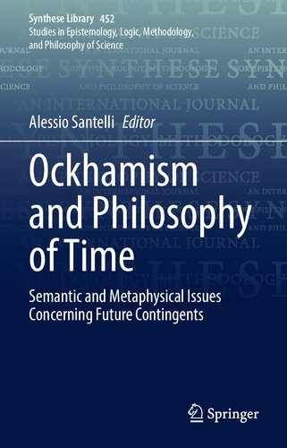 Ockhamism and Philosophy of Time: Semantic and Metaphysical Issues Concerning Future Contingents (Synthese Library, 452)