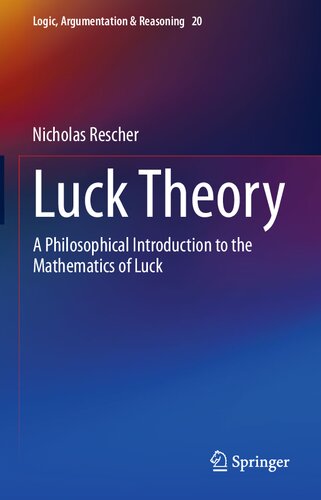 Luck Theory: A Philosophical Introduction to the Mathematics of Luck (Logic, Argumentation & Reasoning, 20)