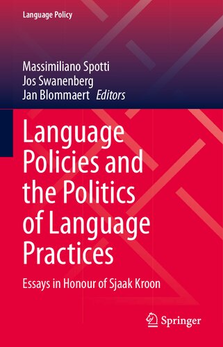Language Policies and the Politics of Language Practices: Essays in Honour of Sjaak Kroon (Language Policy, 28)