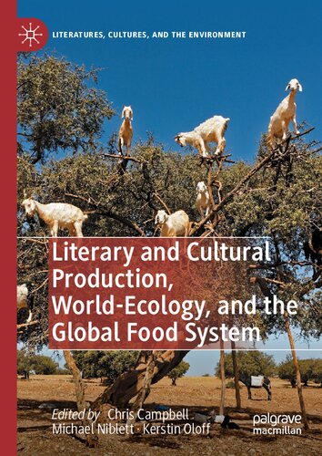 Literary and Cultural Production, World-Ecology, and the Global Food System (Literatures, Cultures, and the Environment)