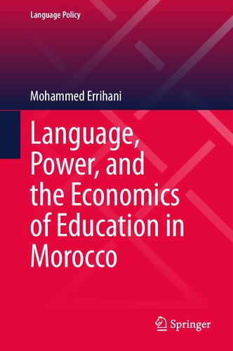 Language, Power, and the Economics of Education in Morocco (Language Policy, 35)