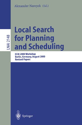 Local Search for Planning and Scheduling: ECAI 2000 Workshop, Berlin, Germany, August 21, 2000. Revised Papers (Lecture Notes in Computer Science, 2148)