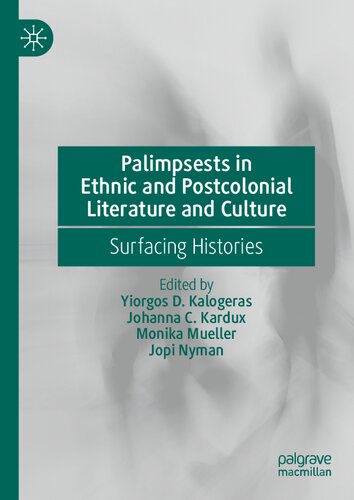 Palimpsests in Ethnic and Postcolonial Literature and Culture: Surfacing Histories