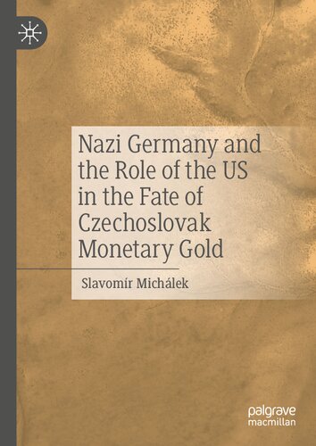 Nazi Germany and the Role of the US in the Fate of Czechoslovak Monetary Gold