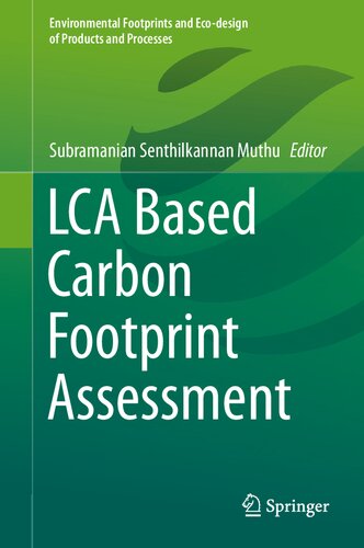 LCA Based Carbon Footprint Assessment (Environmental Footprints and Eco-design of Products and Processes)