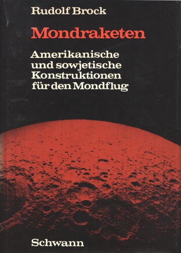 Mondraketen : Amerikanische und sowjetische Konstruktionen für den Mondflug