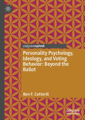 Personality Psychology, Ideology, and Voting Behavior: Beyond the Ballot (Palgrave Pivot)