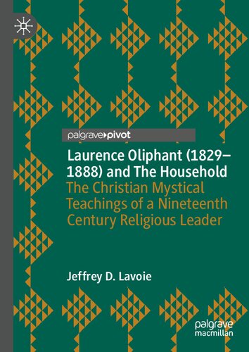 Laurence Oliphant (1829–1888) and The Household: The Christian Mystical Teachings of a Nineteenth Century Religious Leader