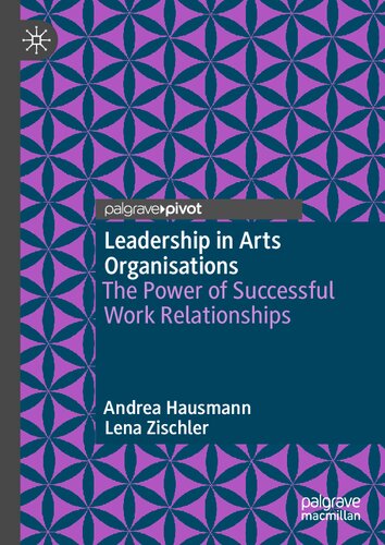 Leadership in Arts Organisations: The Power of Successful Work Relationships