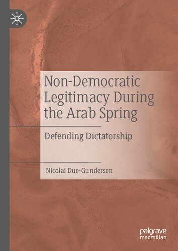 Non-Democratic Legitimacy During the Arab Spring: Defending Dictatorship