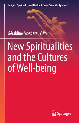 New Spiritualities and the Cultures of Well-being (Religion, Spirituality and Health: A Social Scientific Approach, 6)