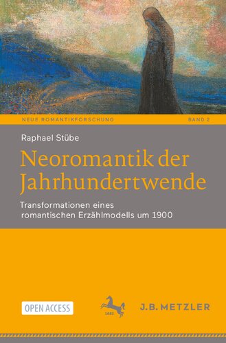 Neoromantik der Jahrhundertwende: Transformationen eines romantischen Erzählmodells um 1900