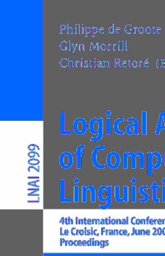 Logical Aspects of Computational Linguistics: 4th International Conference, LACL 2001, Le Croisic, France, June 27-29, 2001, Proceedings (Lecture Notes in Computer Science, 2099)